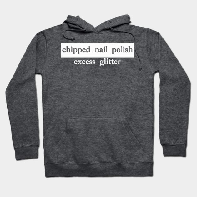 chipped nail polish excess glitter Hoodie by NotComplainingJustAsking